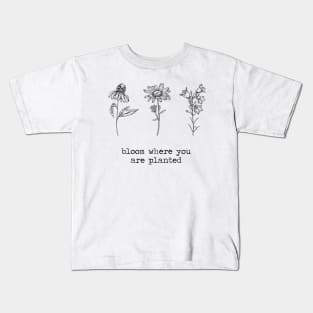 Bloom where you are planted 3 Wildflowers Kids T-Shirt